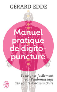 MANUEL PRATIQUE DE DIGITOPUNCTURE - SANTE ET VITALITE PAR L'AUTOMASSAGE DES POINTS D'ACUPUNCTURE TRA