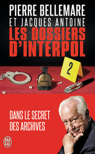 LES DOSSIERS D'INTERPOL - VOL02 - DANS LE SECRET DES ARCHIVES