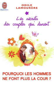 LES SECRETS DES COUPLES QUI DURENT - T06 - POURQUOI LES HOMMES NE FONT PLUS LA COUR ?