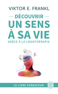 Découvrir un sens à sa vie grâce à la logothérapie
