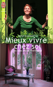 MIEUX VIVRE CHEZ SOI - LES BONS GESTES D'INTERIEUR