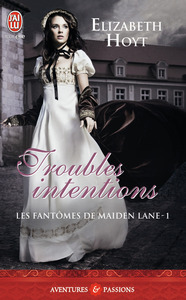 LES FANTOMES DE MAIDEN LANE - T01 - TROUBLES INTENTIONS