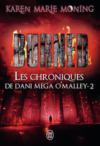 LES CHRONIQUES DE DANI MEGA O'MALLEY - T02 - BURNED