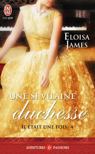 IL ETAIT UNE FOIS - T04 - UNE SI VILAINE DUCHESSE