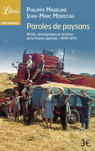 PAROLES DE PAYSANS - RECITS, TEMOIGNAGES ET ARCHIVES DE LA FRANCE AGRICOLE - 1870-1970
