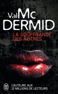 LA SOUFFRANCE DES AUTRES - UNE ENQUETE DE CAROL JORDAN ET TONY HILL
