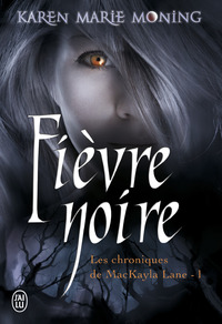 LES CHRONIQUES DE MACKAYLA LANE - T01 - FIEVRE NOIRE