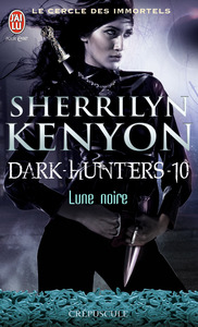 LE CERCLE DES IMMORTELS - DARK-HUNTERS - T10 - LUNE NOIRE