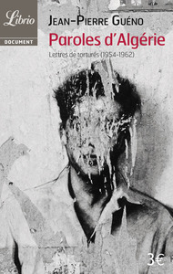 PAROLES D'ALGERIE - LETTRES DE TORTURES (1954-1962)
