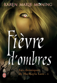 LES CHRONIQUES DE MACKAYLA LANE - T05 - FIEVRE D'OMBRES