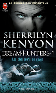 LE CERCLE DES IMMORTELS - DREAM-HUNTERS - T01 - LES CHASSEURS DE REVES