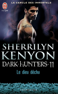LE CERCLE DES IMMORTELS - DARK-HUNTERS - T11 - LE DIEU DECHU
