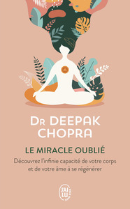 LE MIRACLE OUBLIE - RESTAURER LE LIEN ENTRE LE CORPS ET L'AME
