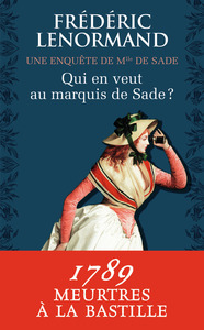 QUI EN VEUT AU MARQUIS DE SADE ? - UNE ENQUETE DE MLLE DE SADE