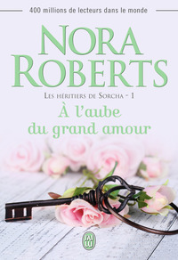 LES HERITIERS DE SORCHA - T01 - A L'AUBE DU GRAND AMOUR