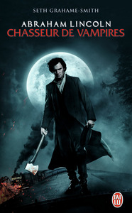 ABRAHAM LINCOLN, CHASSEUR DE VAMPIRES