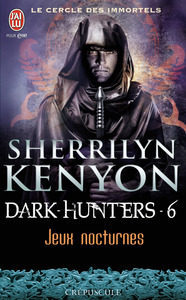 LE CERCLE DES IMMORTELS - DARK-HUNTERS - T06 - JEUX NOCTURNES
