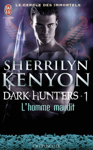 LE CERCLE DES IMMORTELS - DARK-HUNTERS - T01 - L'HOMME MAUDIT