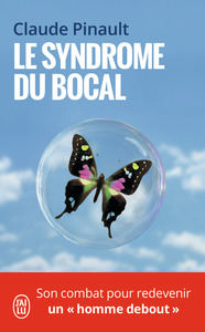 LE SYNDROME DU BOCAL - PRISONNIER DANS SON CORPS, SON COMBAT POUR REDEVENIR UN "HOMME DEBOUT"