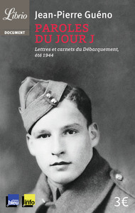 PAROLES DU JOUR J - LETTRES ET CARNETS DU DEBARQUEMENT (ETE 1944)