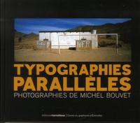 TYPOGRAPHIES PARALLELES - PHOTOGRAPHIES DE MICHEL BOUVET.