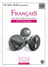 Les Ateliers Hachette Français CE2 - Guide pédagogique - Ed.2003