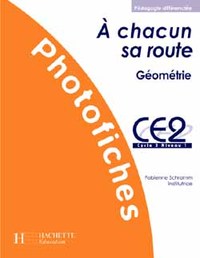 A chacun sa route CE2 - Géométrie - Photofiches - Ed.2002