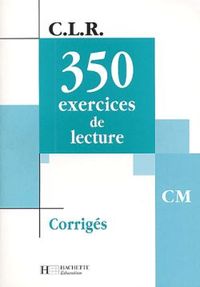 CLR 350 EXERCICES DE LECTURE CM - CORRIGES - ED.2003