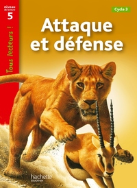Tous lecteurs ! CM1/CM2, Les animaux, attaque et défense, niveau 5