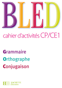 Bled, Grammaire, Orthographe, Conjugaison CP/CE1, Cahier d'activités 