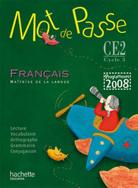 MOT DE PASSE FRANCAIS CE2 - LIVRE DE L'ELEVE - ED.2009