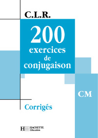 CLR Français CM, 200 exercices de conjugaison, Corrigés