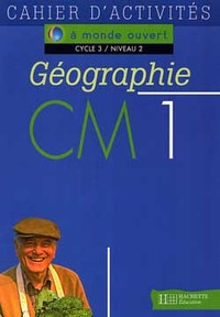 A MONDE OUVERT GEOGRAPHIE CM1 - CAHIER D'ACTIVITES - ED.1996