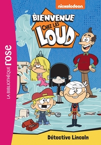 BIENVENUE CHEZ LES LOUD - T09 - BIENVENUE CHEZ LES LOUD 09 - DETECTIVE LINCOLN