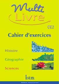 Multilivre Histoire-Géographie Sciences CE2 - Cahier d'exercices - Edition 2002