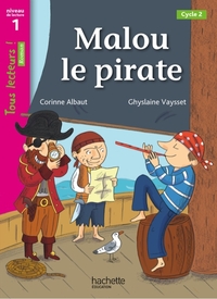 Tous lecteurs ! CP, Malou le pirate, niveau 1