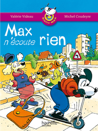 Les Ateliers Hachette Max, Jules et leurs copains CP - BiblioMax n° 4 Max n'écoute rien - Ed.2005