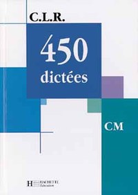 CLR 450 DICTEES CM - LIVRE DE L'ELEVE - ED.2002