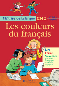 LES COULEURS DU FRANCAIS CM2 - LIVRE DE L'ELEVE - ED.1999