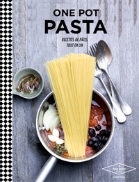 ONE POT PASTA - RECETTES DE PATES TOUT EN UN