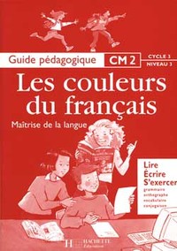 Les Couleurs du français CM2 - Guide pédagogique - Ed.1999