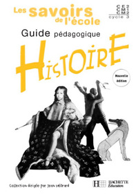 Les Savoirs de l'école Histoire Cycle 3 - Guide pédagogique - Ed.2003
