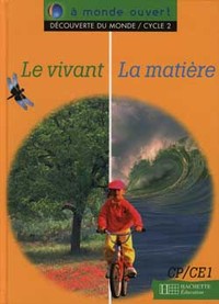 A MONDE OUVERT DECOUVERTE DU MONDE LE VIVANT/LA MATIERE CP/CE1 - LIVRE DE L'ELEVE - ED.1995