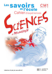 SAVOIRS DE L'ECOLE SCIENCES CM1 - CAHIER D'EXPERIENCES - ED.2002