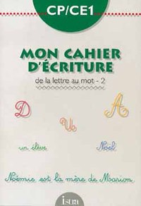 MON CAHIER D'ECRITURE CP/CE1 : DE LA LETTRE AU MOT - CAHIER 2 - EDITION 1994