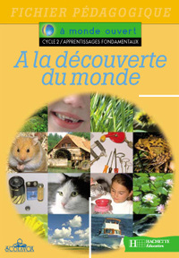 A monde ouvert A la découverte du monde cycle 2 - Fichier pédagogique - Ed.1998