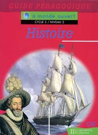 A monde ouvert Histoire CM - Guide pédagogique - Ed.1997