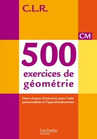 CLR mathématiques CM, 500 exercices de géométrie, Livre de l'élève