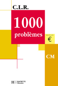 CLR 1000 PROBLEMES CM - LIVRE DE L'ELEVE - ED.2001