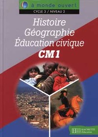 A monde ouvert Histoire Géographie Education civique CM1- Livre élève - Ed.2000